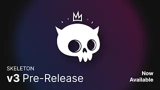 Skeleton v3 Pre-Release Announcement 🎉