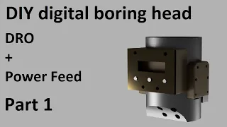 DIY Digital Boring Head Part 1