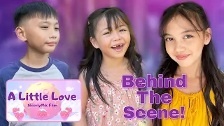 A LITTLE LOVE | BEHIND THE SCENE | BLOOPERS!