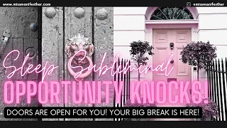 ATTRACT OPPORTUNITIES! ✨ Get Your Big Break! 🌟 Offers Flow! POWERFUL Sleep Subliminal 🧲