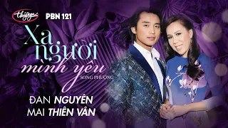 PBN 121 | Đan Nguyên & Mai Thiên Vân - Xa Người Mình Yêu