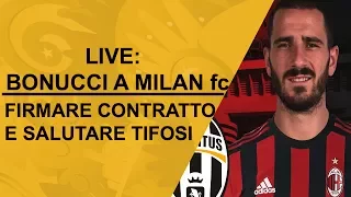 BONUCCI A CASA MILAN UFFICIALMENTE X PRIMA VOLTA