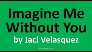 Imagine Me Without You by Jaci Velasquez (Lyrics) - Praise & Worship Song