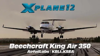 X-Plane 12 | AirfoilLabs King Air 350 | KBLI-KSEA