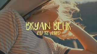 Bryan Behr - •Eu te amo•(Lyric peach)