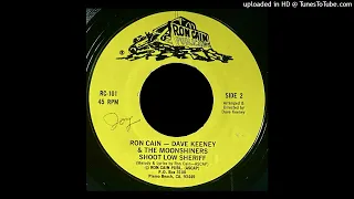 Ron Cain, Dave Keeney & The Moonshiners - Shoot Low Sheriff (CA)