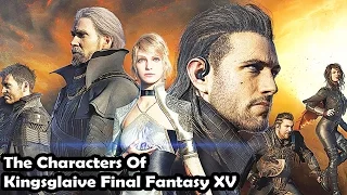 Kingsglaive Final Fantasy XV Summary ►Who Are The Characters And What Happens To Them?