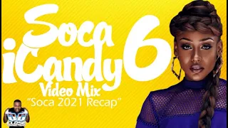 Soca iCandy 6 VIDEO Mix (Soca 2021 Recap) Mixed By DJ Close Connections