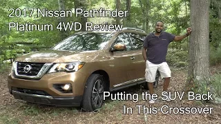 2017 Nissan Pathfinder Platinum 4WD Review - Putting the SUV Back In This Crossover