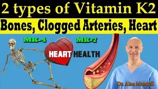 2 Types of Vitamin K2 (MK-4, MK-7) for Your Bones, Clogged Arteries, & Heart Disease - Dr Mandell,