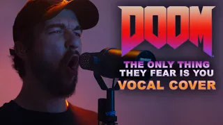 DOOM Eternal OST - THE ONLY THING THEY FEAR IS YOU (Vocal Cover) Taylor Bryant