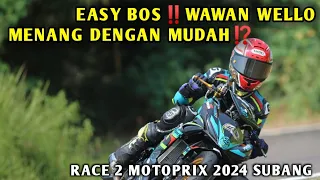 EASY BOS‼️WAWAN WELLO MENANG DENGAN MUDAH⁉️RACE 2 MOTOPRIX 2024 SUBANG