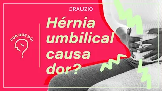 O que causa a hérnia umbilical e como tratar? | Podcast Por que Dói?