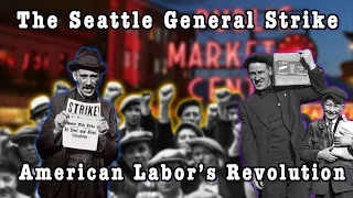 The Biggest Strike You've NEVER Heard of: The Seattle General Strike