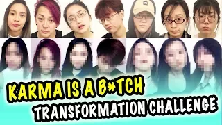 [KARMA IS A B*TCH MEME] --TRANSFORMATION CHALLENGE -- [YOURS TRULY]