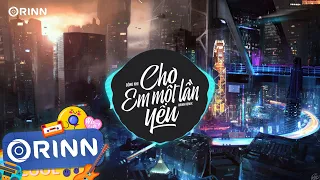 Cho Em Một Lần Yêu (Orinn Remix) - Hoàng Ly | Người Bỗng Đến Bên Em Vào Một Hôm Nắng Xanh Ngời Remix