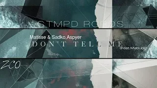 Matisse & Sadko,Aspyer--Don't tell me (feat. Matluck) /STMPD RCRDS/ EDITED BY ZCO Music Records