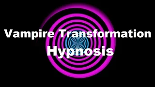 Vampire Transformation Hypnosis (Request)