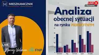 📈 Analiza obecnej sytuacji na rynku PIERWOTNYM - FNP i Mieszkanicznik