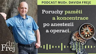 Poruchy paměti a koncentrace po anestezii a operaci – PODCAST MUDr. Davida Freje