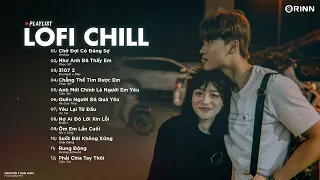 Nhạc Lofi 2023 - Những Bản Lofi Mix Chill Nhẹ Nhàng Cực Hot - Nhạc Trẻ Lofi Gây Nghiện Hay Nhất 2023