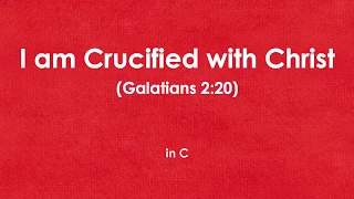 I am Crucified with Christ (Galatians 2:20) [Chords in C] [Gospel singer]