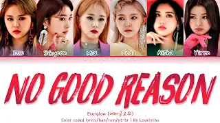 EVERGLOW (에버글로우) — NO GOOD REASON (Color coded lyrics 가자/han/rom/pt-br)