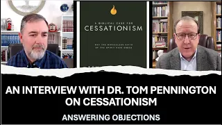 Cessationism Interview With Dr. Tom Pennington