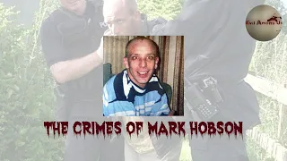 The Horrific Crimes of Mark Hobson