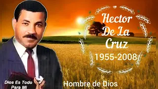 Los Generales De Dios, Héctor De La Cruz "Hombre de Dios".