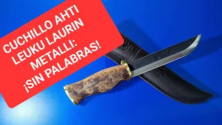 CUCHILLO FINLANDÉS AHTI LEUKU LAURIN METALLI: ¡SIN PALABRAS!