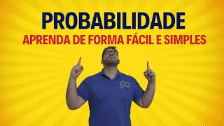 Probabilidade - Aprenda de Forma Fácil e Simples!