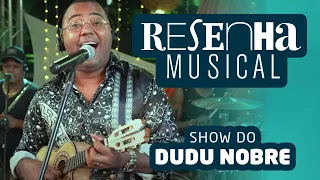 Show Dudu Nobre Completo - Programa Resenha Musical