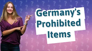 What is prohibited to bring into Germany?