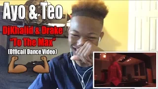 DJ Khalid ft. Drake - To The Max |  Ayo & Teo x TFK (Official Dance Video) REACTION