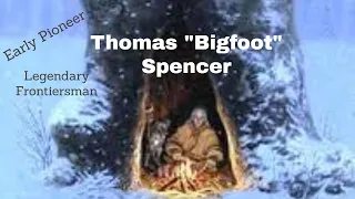 Thomas Bigfoot Spencer   The Forgotten Frontiersman