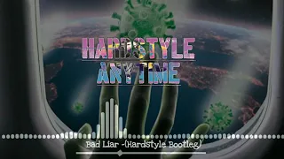 Bad Liar - (Hardstyle Bootleg)