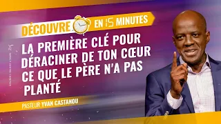 DÉCOUVRE EN 15 MINUTES LA PREMIÈRE CLÉ POUR DÉRACINER DE TON CŒUR CE QUE LE PÈRE N'A PAS PLANTÉ 🔥