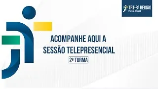 Sessão Presencial da 2ª Turma -  27.09.2023 - Parte 3