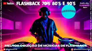 FLASH BACK 70 80 E90 - MUSICAS ANTIGAS INTERNACIONAL ANOS 90 - AS MELHORES QUE MARCARAM 70 80 E 90