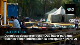 Desaparecidos: ¿Qué se puede hacer para que quienes tienen información la entreguen? (Parte 2)