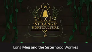 Lets Play Strange Horticulture Episode Eleven   Long Meg and the Sisterhood Grows More Worried