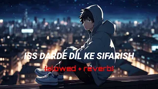 Iss Darde Dil Ke Sifarish Song [slowed + reverb] Mohammad | Gajendra V | Mithoon | Yaariyan