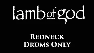 Lamb Of God Redneck DRUMS ONLY