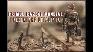 Primul Razboi Mondial - Prezentare detaliata (Cauze, Efecte, Noua harta a lumii, Tratatele de Pace)