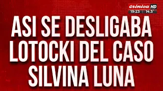 Así se desligaba Lotocki del caso Silvina Luna: "Lo de Silvina no es mi culpa"