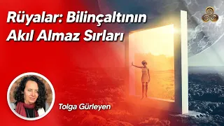 Rüyalar: Bilinçaltının Akıl Almaz Sırları | Tolga Gürleyen