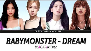 BABY MONSTER - "DREAM" (Blackpink version) 🌺 #blackpink #blink #kpop #ot4