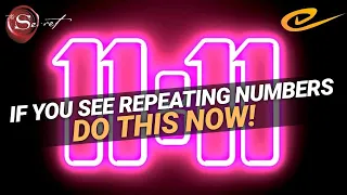 DO THIS NOW IF YOU ARE SEEING 11:11, 222, 333, 444, 1234 & DON'T DELAY! (Seeing Repeating Numbers)