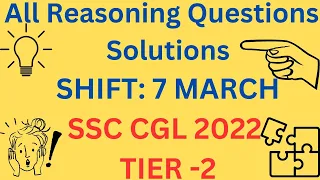 SSC CGL 2022, SHIFT: 7 March, All reasoning questions solutions.